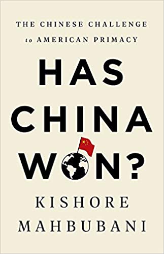 Has China Won  by Kishore Mahbubani